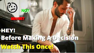 Before You Decide : 3 Steps To Take The Best Decision | Decision Making Skills