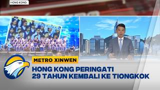 METRO XINWEN - Upacara Megah Hong Kong Tandai 29 Tahun Handover