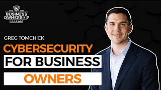 Cybersecurity for Business Owners - Greg Tomchick