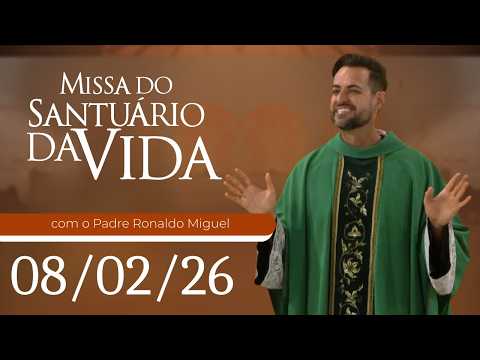 Missa do Santuário da Vida | 08/02/26 - Padre Ronaldo Miguel