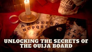 Unlocking the Secrets of the Ouija Board | Communicating with the Dead
