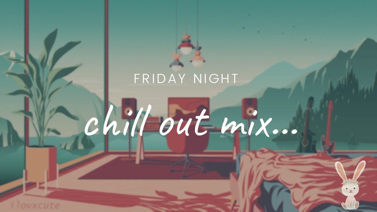 Friday night - chill out mix