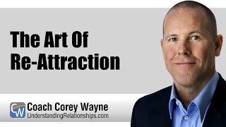 The Art Of Re-Attraction