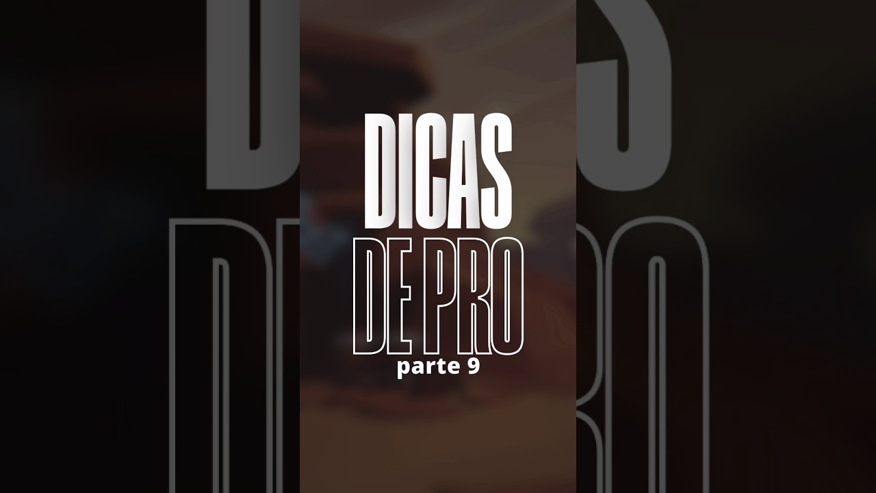 dicas de Pro (pt.9) 