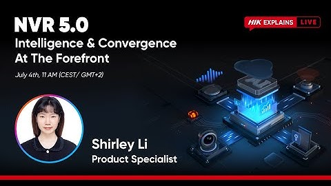 【Hikvision Explains Live】NVR 5.0