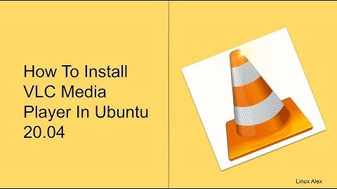 How To Install VLC Media Player In Ubuntu