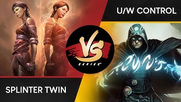 VS Series | Splinter Twin VS U/W Control | Modern