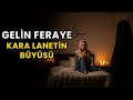 Gelin Feraye: Karanlık Sır Kara Büyünün Lanetli Hikayesi | Korku Hikayeleri | Karanlık Hikayeler