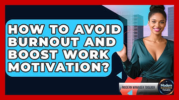 How To Avoid Burnout And Boost Work Motivation? - Modern Manager Toolbox