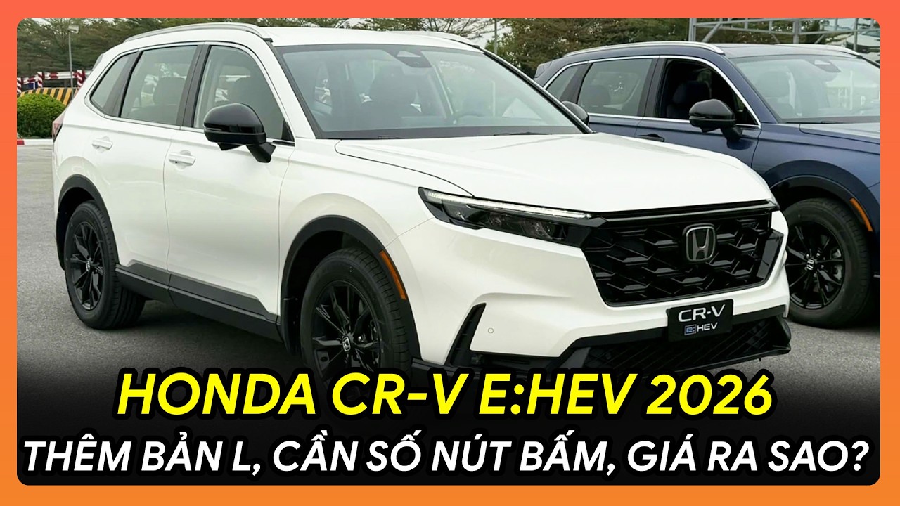 💥HONDA CR-V HYBRID 2026 LẮP RÁP VIỆT NAM RA MẮT 😱 THÊM BẢN L, CẦN SỐ NÚT BẤM, GIÁ RA SAO? #crv2026