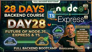 Day 28: The Future of Node.js 26, Express 6 &amp; TypeScript 7 | Backend Bootcamp Finale