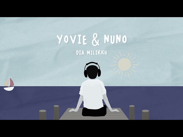 Yovie & Nuno - Dia Milikku (Lyric Video) class=