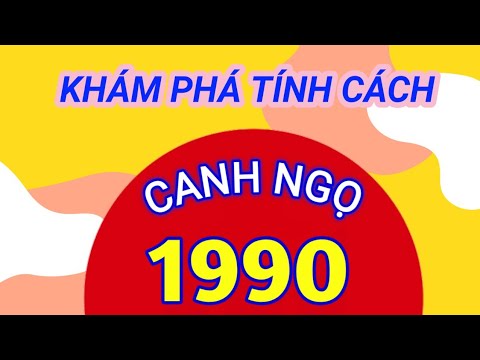 Video TÍNH CÁCH NGƯỜI TUỔI CANH NGỌ 1990 CÓ GÌ ĐẶC BIỆT ẢNH... - youtube