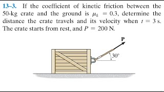 Dynamics 13-3| If the coefficient of kinetic friction between the 50-kg crate and the ground is...
