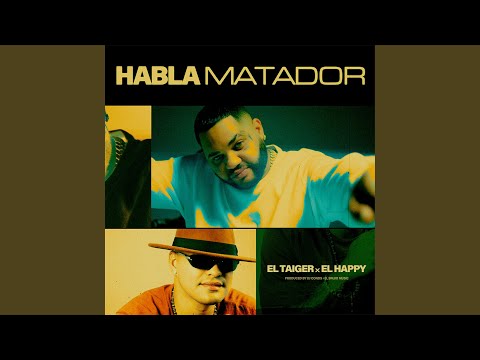 El Taiger & El Happy - Habla Matador