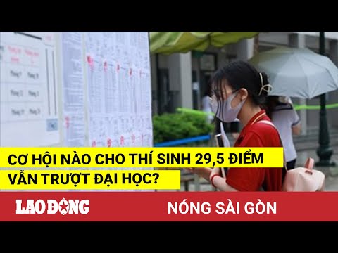 Video Cơ hội nào cho thí sinh 29,5 điểm vẫn trượt đại học - youtube