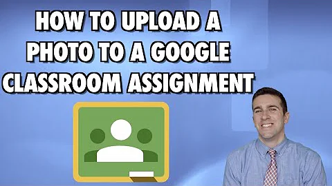 How to Upload a Photo to a Google Classroom Assignment