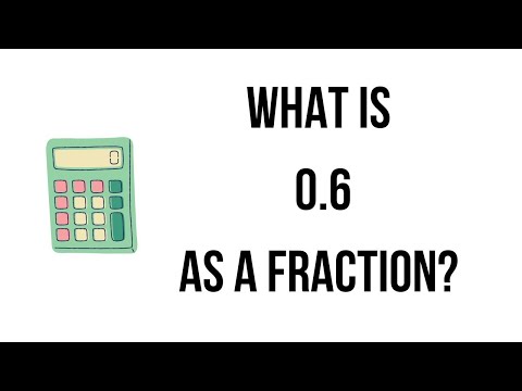 What is 0.6 as a fraction? || 0.6 as a fraction|| what is a fraction?