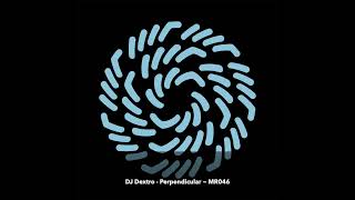 DJ Dextro - Perpendicular ~ [MR046]