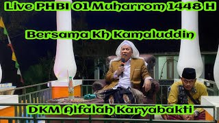 Live PHBI 01 Muharrom 1448 H Bersama Kh Kamaluddin DKM Alfalah karyabakti