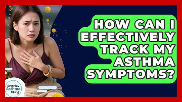 How Can I Effectively Track My Asthma Symptoms? - Everyday Asthma Tips