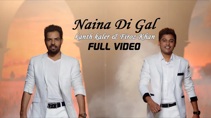 Kanth Kaler & Firoz Khan - Naina Di Gal  | Latest ...