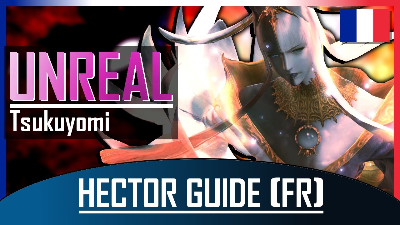 Tsukuyomi Unreal Hector Guide - Traduction FR : Défi Irréel - Castrum Fluminis (Irréel)
