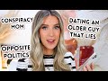 LET'S TALK... LIFE ADVICE (conspiracy mom, cheating, political differences) | leighannswers