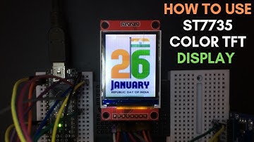 TECHUINO #007 | HOW TO USE COLOR TFT DISPLAY WITH ARDUINO | REPUBLIC DAY SPECIAL