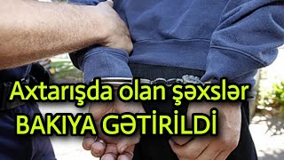 Axtarışda Olan Şəxslər Bakiya Gəti̇ri̇ldi̇