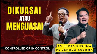 DIKUASAI ATAU MENGUASAI || Ps Lukas Kusuma & Ps Jehuda Kusuma || Ibadah SATU || 31-8-25 | 18.50 Sore