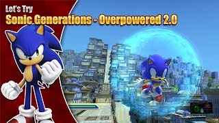 Let's Try Sonic Generations Overpowered 2.0 Mod - Sonic is a BEAST!