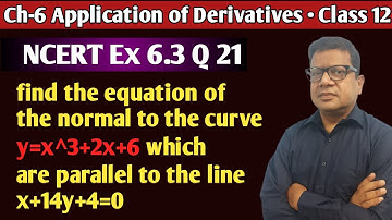 find the equation of the normal to the curve y=x^3+2x+6 which are parallel to the line x+14y+4=0
