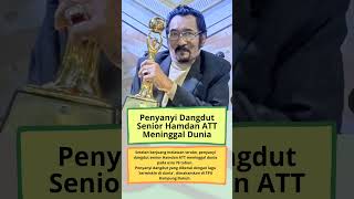Penyanyi Dangdut Hamdan Att Meninggal Dunia shorts short beritaterkini