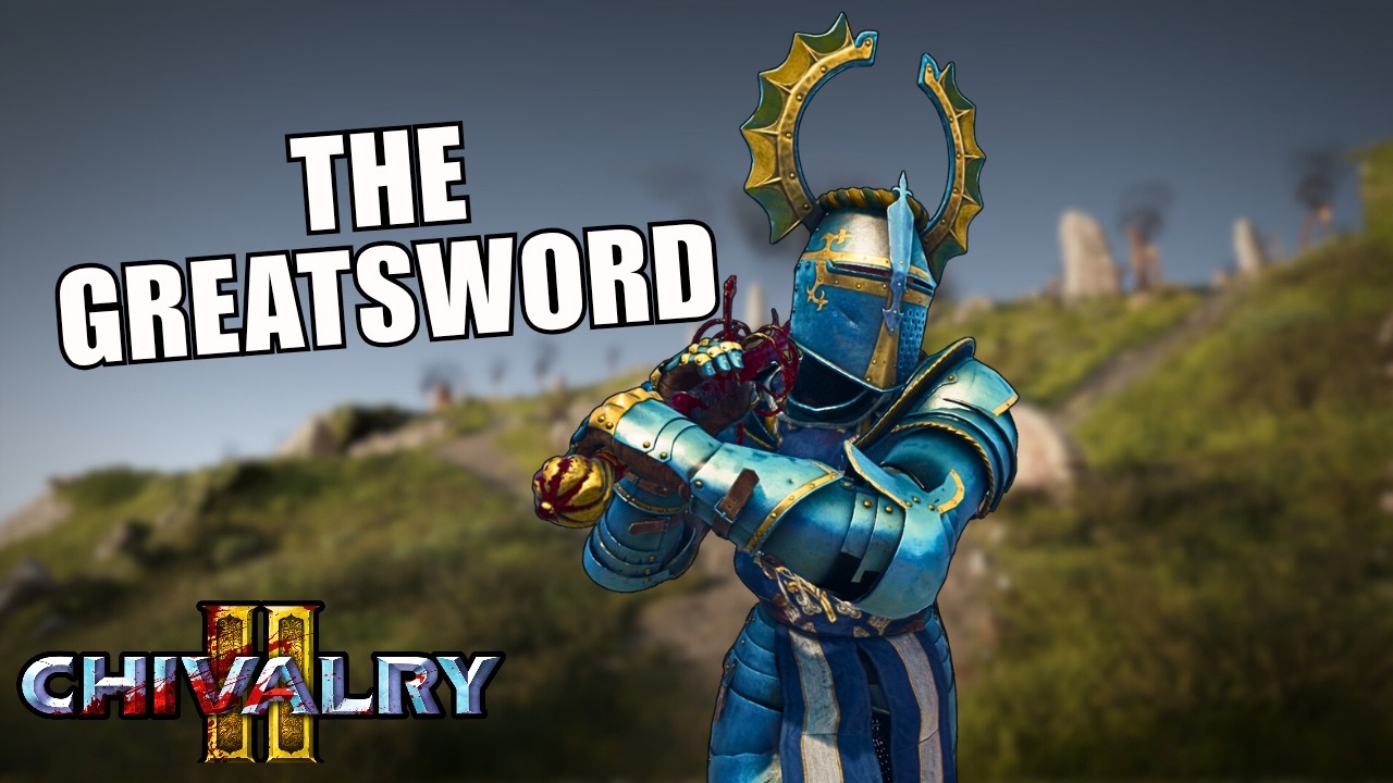 The Greatsword is Amazing in Chivalry 2