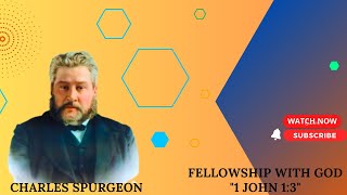 Fellowship with God "1 John 1:3" pastor charles spurgeon #sermon