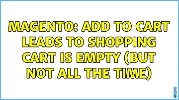 Magento: Add to Cart leads to SHOPPING CART IS EMPTY (but not all the time) (3 Solutions!!)