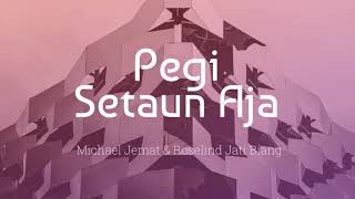 Pegi Setaun Aja - Michael Jemat & Roselind Jati Biang