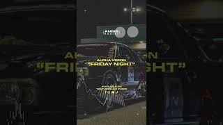 ALPHA VISION "Friday Night" goes off on Audio Burial! Full track in caption ⚡️