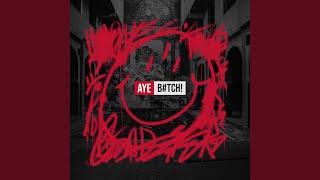 AYE B#TCH!