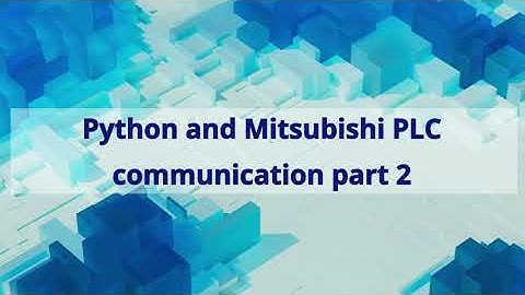 Python and Mitsubishi PLC communication Part 2