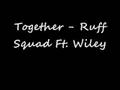 together - Ruff Squad Ft. Wiley