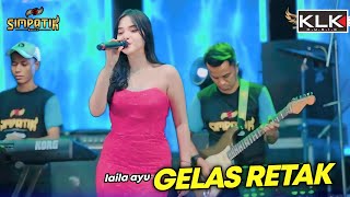 LAILA AYU - GELAS RETAK - SIMPATIK MUSIC - KUTOGIRANG NGORO - KLK AUDIIO