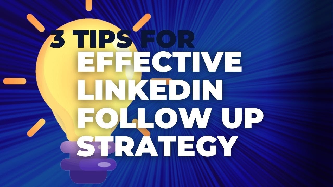 3 Tips For Effective LinkedIn Follow Up Strategy | LinkedIn Best ...