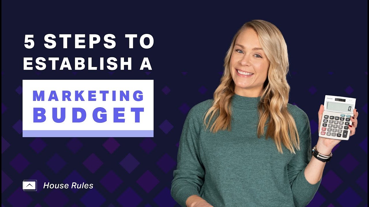 House Rules 5 Steps to Establish a Marketing Budget Financial