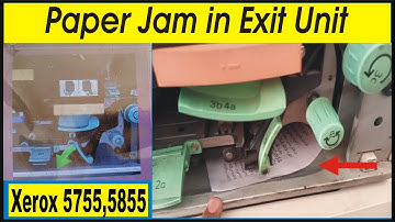 How to Solve Paper Jam in Exit Unit Xerox 5755/5855..