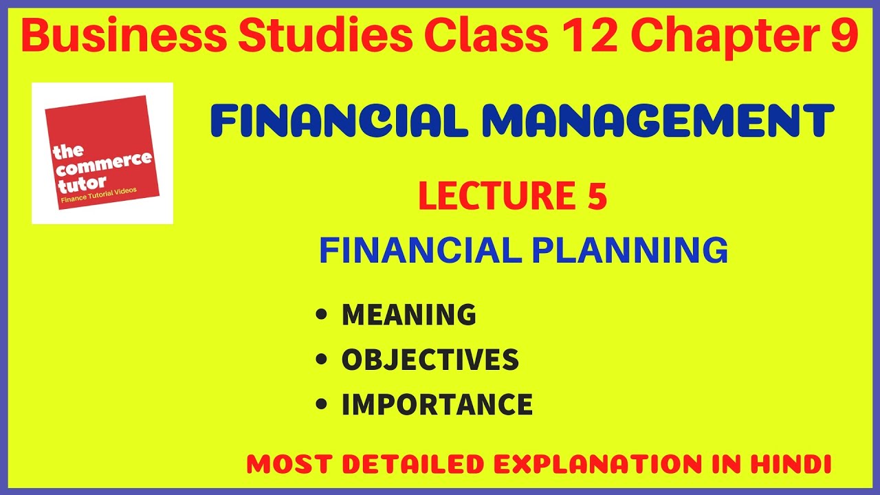 FINANCIAL MANAGEMENT Lec 5 Class 12 Business Studies Chap 9