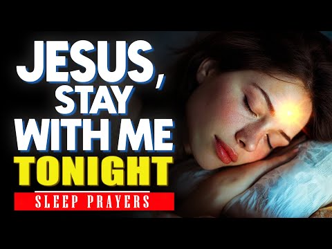 Jesus, Stay With Me Tonight | Powerful Bedtime Prayer for Peace and Protection | Sleep Prayers