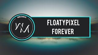 FloatyPixel - Forever [WM Release]