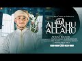 Most beautiful nasheed  allahu allahu  ahnaf khalid kalarab